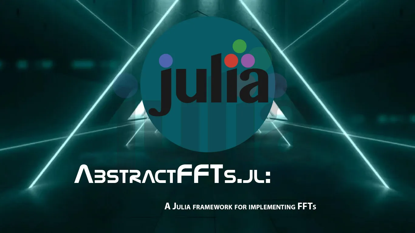 AbstractFFTs.jl: A Julia framework for implementing FFTs