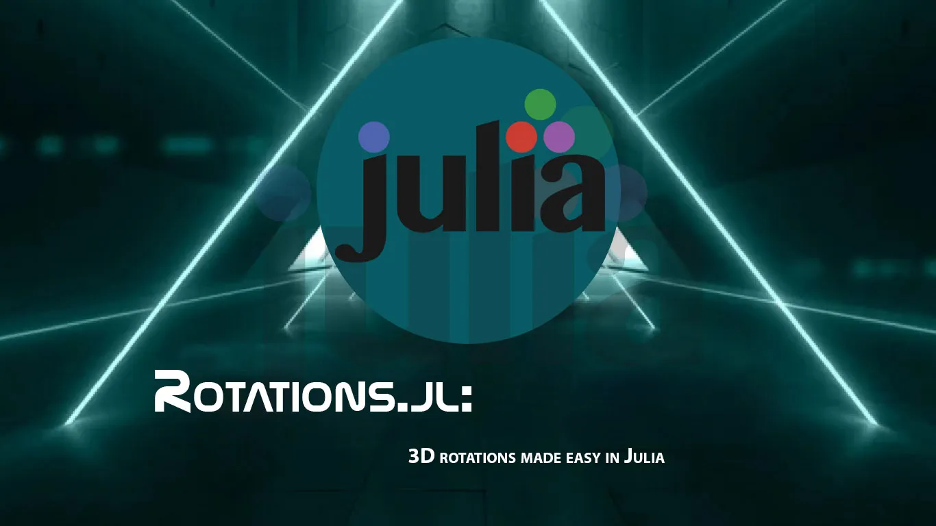 Rotations.jl: 3D rotations made easy in Julia