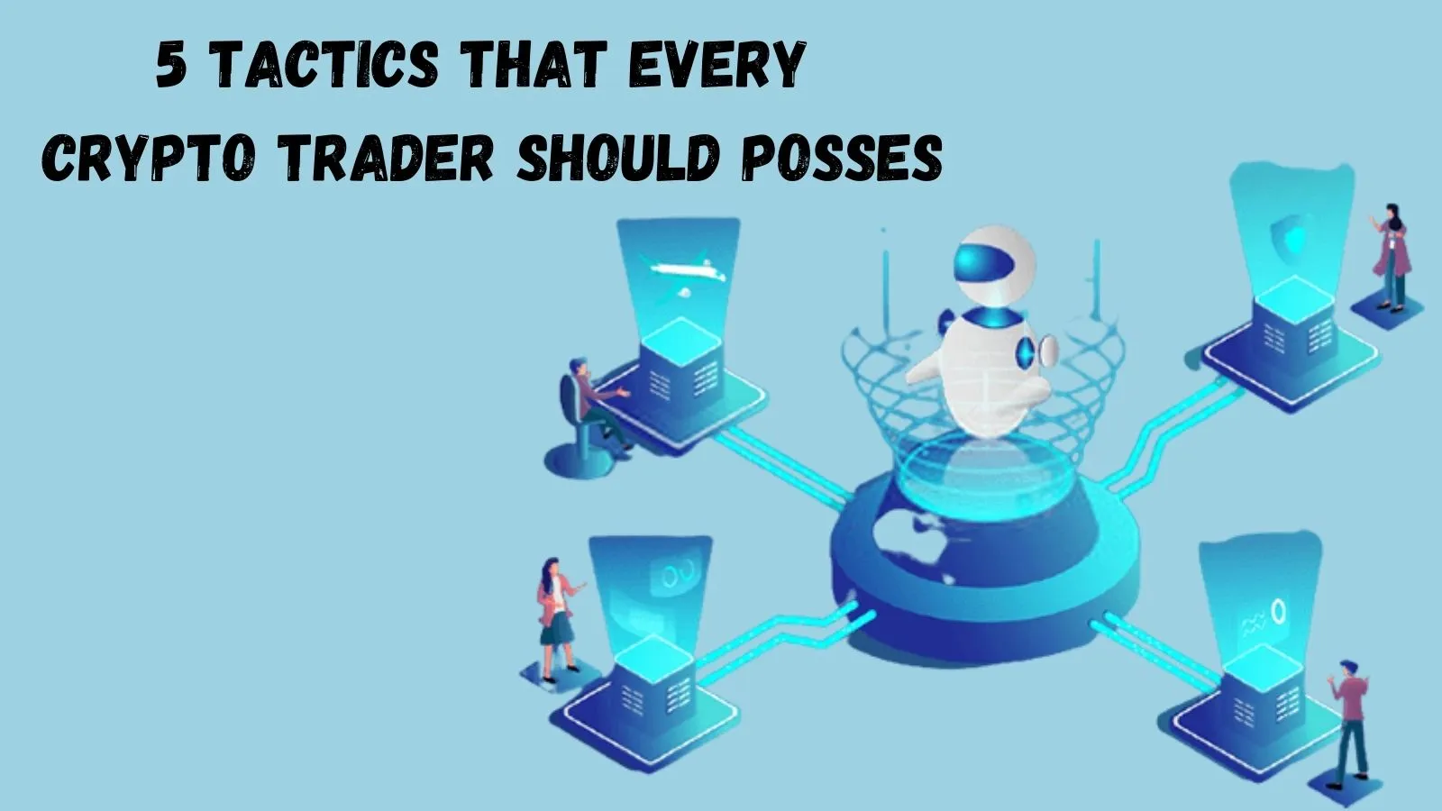 5 Tactics That Every Crypto Trader Should Posses