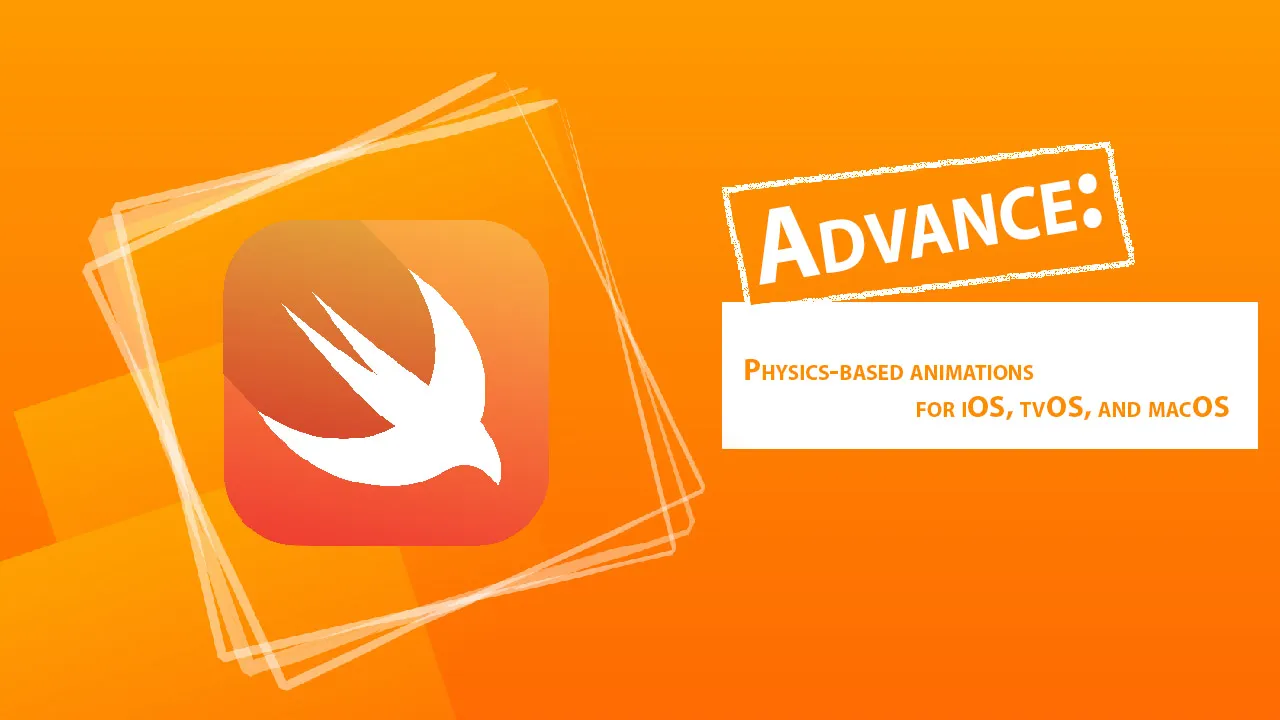 Advance: Physics-based animations for iOS, tvOS, and macOS