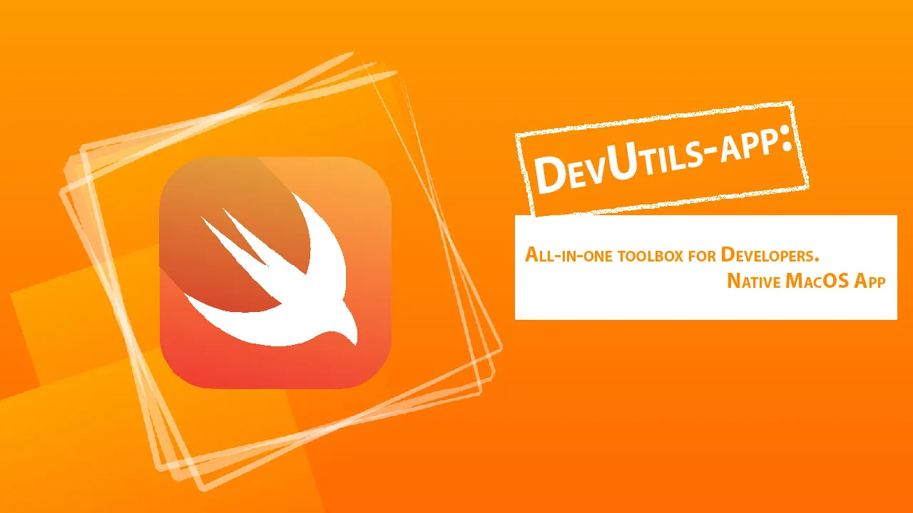 DevUtils-app: All-in-one toolbox for Developers. Native MacOS App