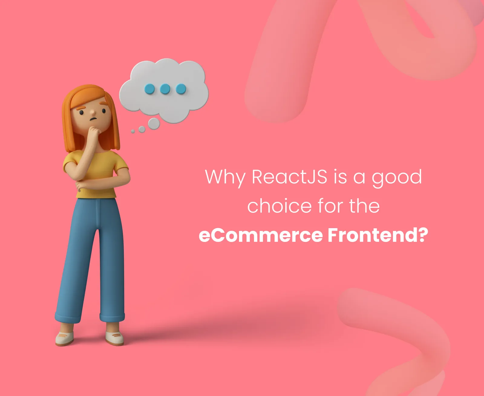 Why Choose ReactJS for the Ecommerce Website?