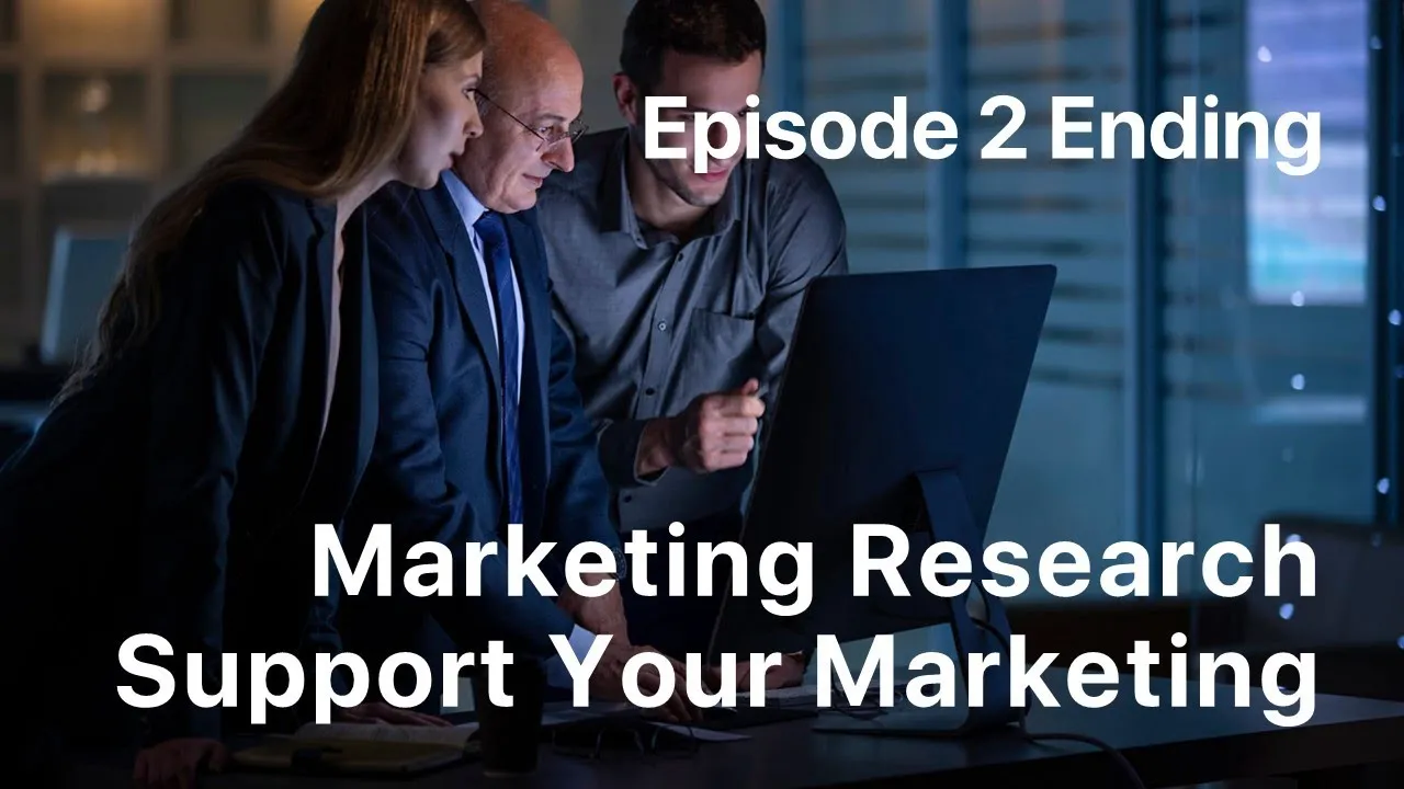 Marketing Research support your marketing | Episode 2