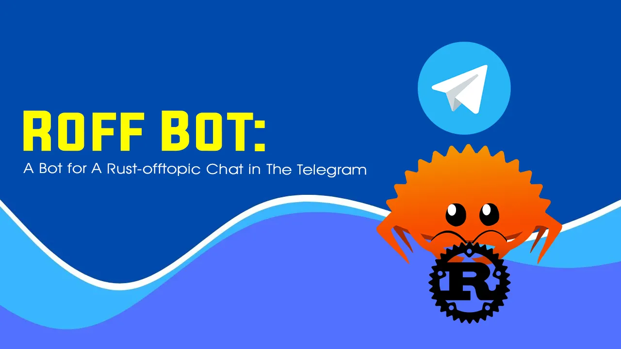 Roff Bot: A Bot for A Rust-offtopic Chat in The Telegram