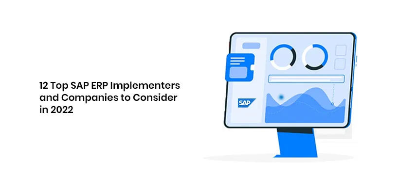 12 Top SAP ERP Implementers and Companies to Consider in 2022