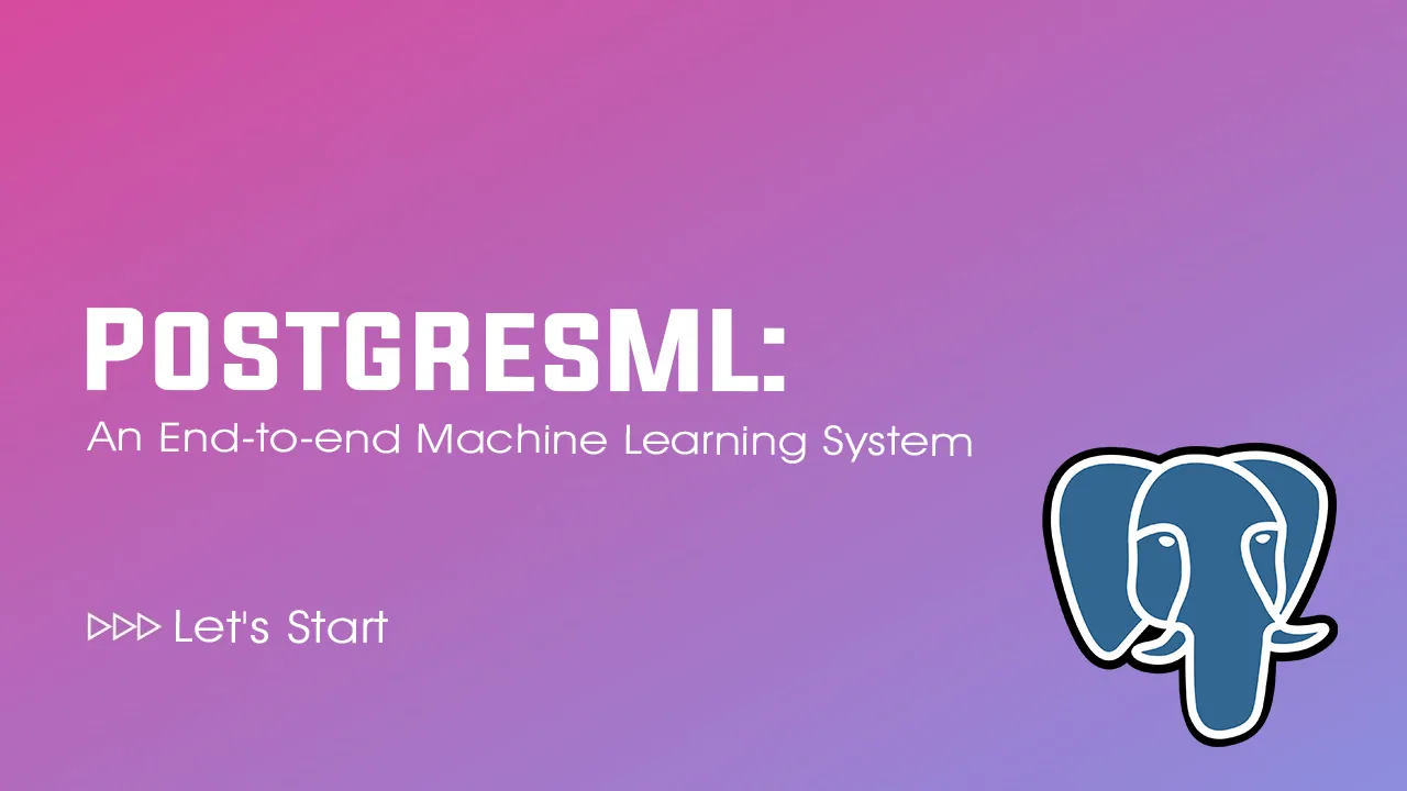 PostgresML: An End-to-end Machine Learning System