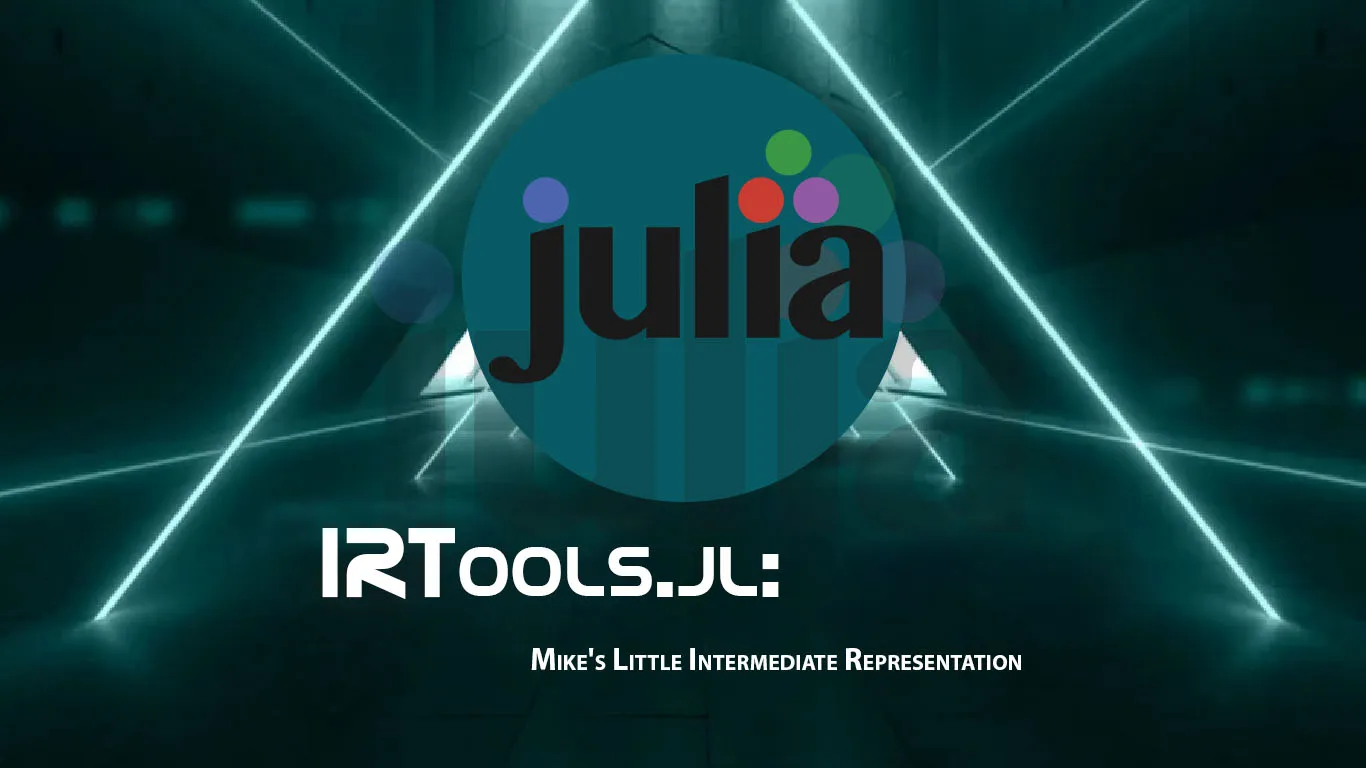 IRtools.jl: Mike's Little intermediate Representation