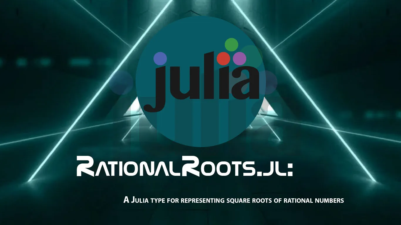 A Julia Type for Representing Square Roots Of Rational Numbers