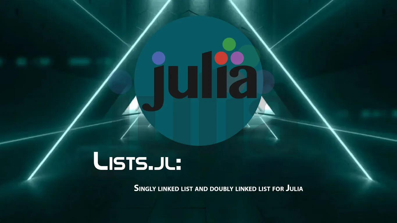 Lists.jl: Singly Linked List and Doubly Linked List for Julia