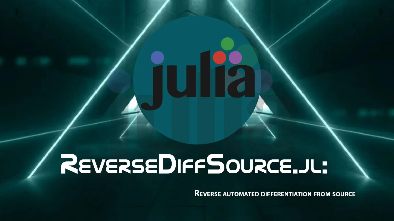 ReverseDiffSource.jl: Reverse Automated Differentiation From Source