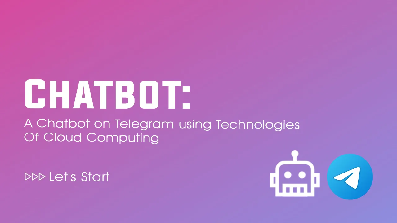 A Chatbot on Telegram using Technologies Of Cloud Computing