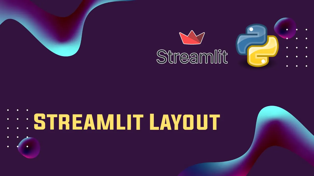 Streamlit Layout: How to Layout Your Streamlit App with Python