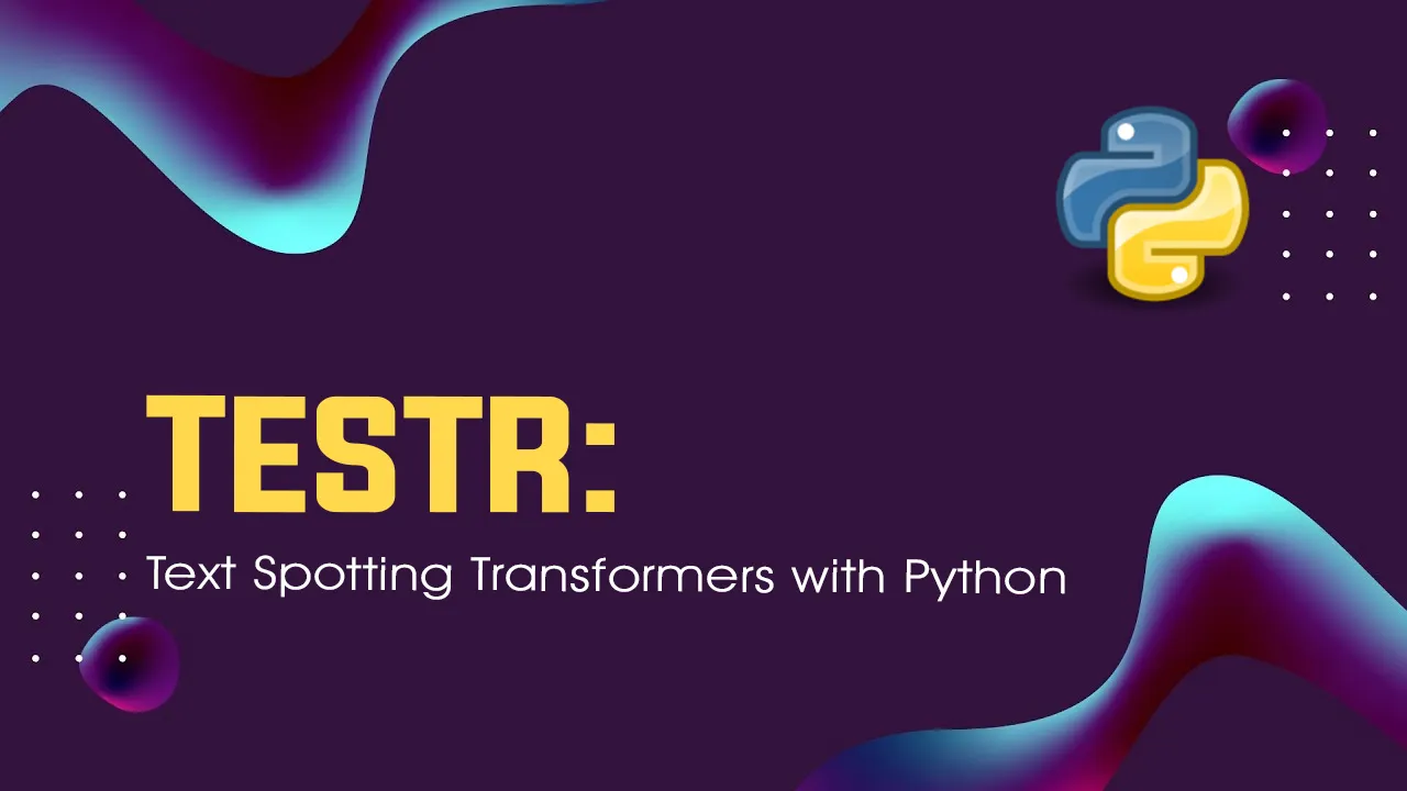 TESTR: Text Spotting Transformers with Python
