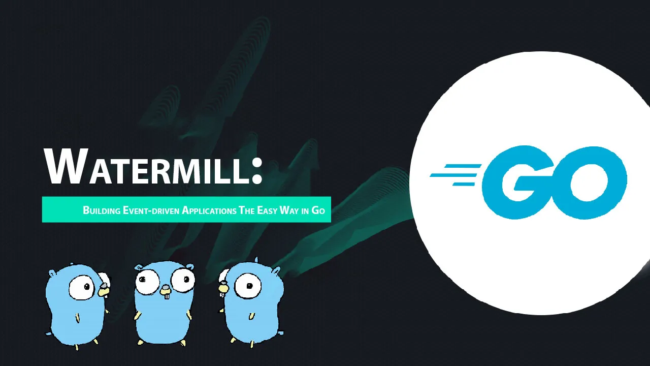 Watermill: Building Event-driven Applications The Easy Way in Go