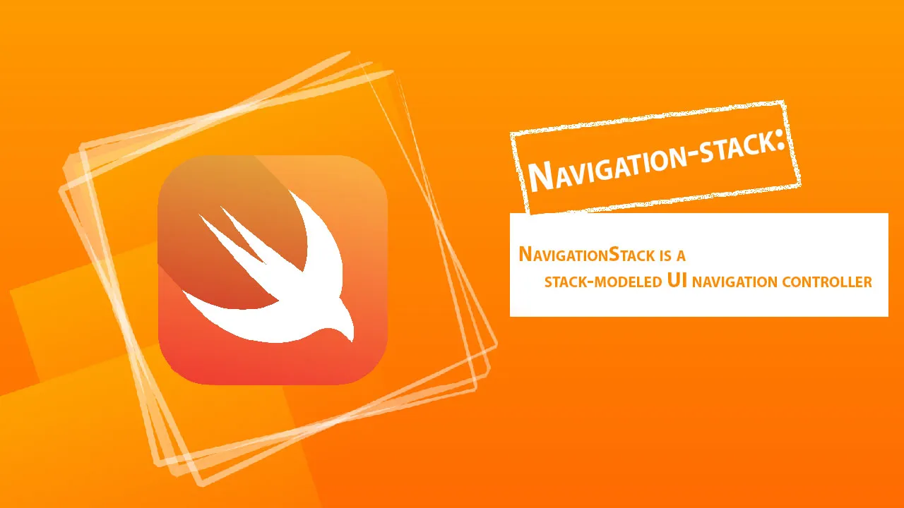NavigationStack is A Stack-modeled UI Navigation Controller