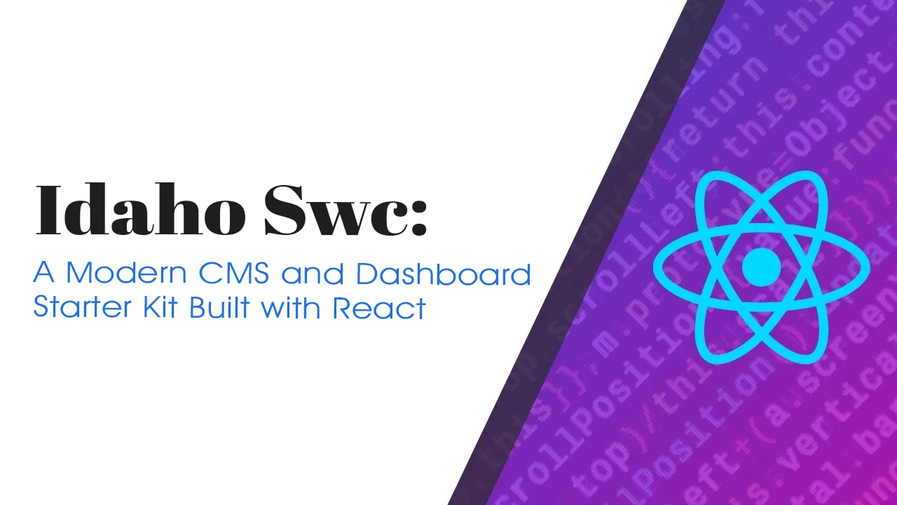 Idaho Swc: A Modern CMS and Dashboard Starter Kit Built with React