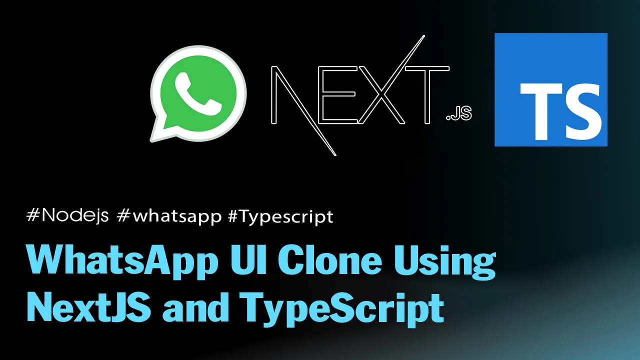 WhatsApp UI Clone using NextJS and TypeScript