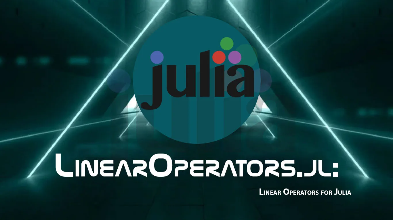 LinearOperators.jl: Linear Operators for Julia