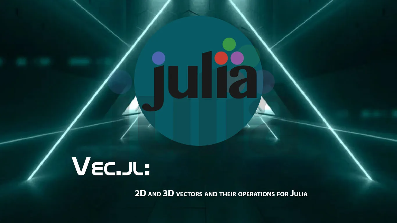Vec.jl: 2D and 3D Vectors and Their Operations for Julia