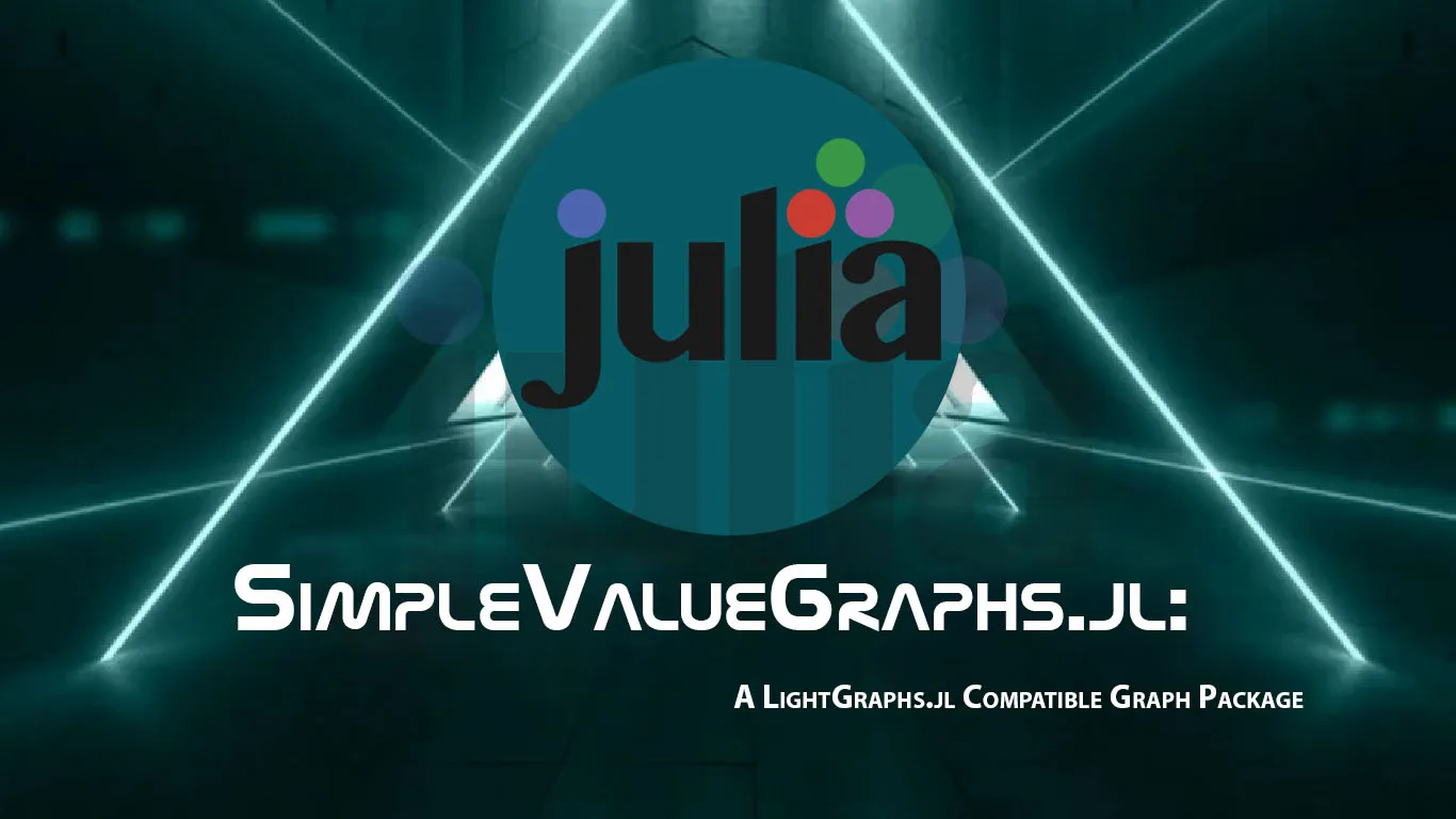 SimpleValueGraphs.jl: A LightGraphs.jl Compatible Graph Package