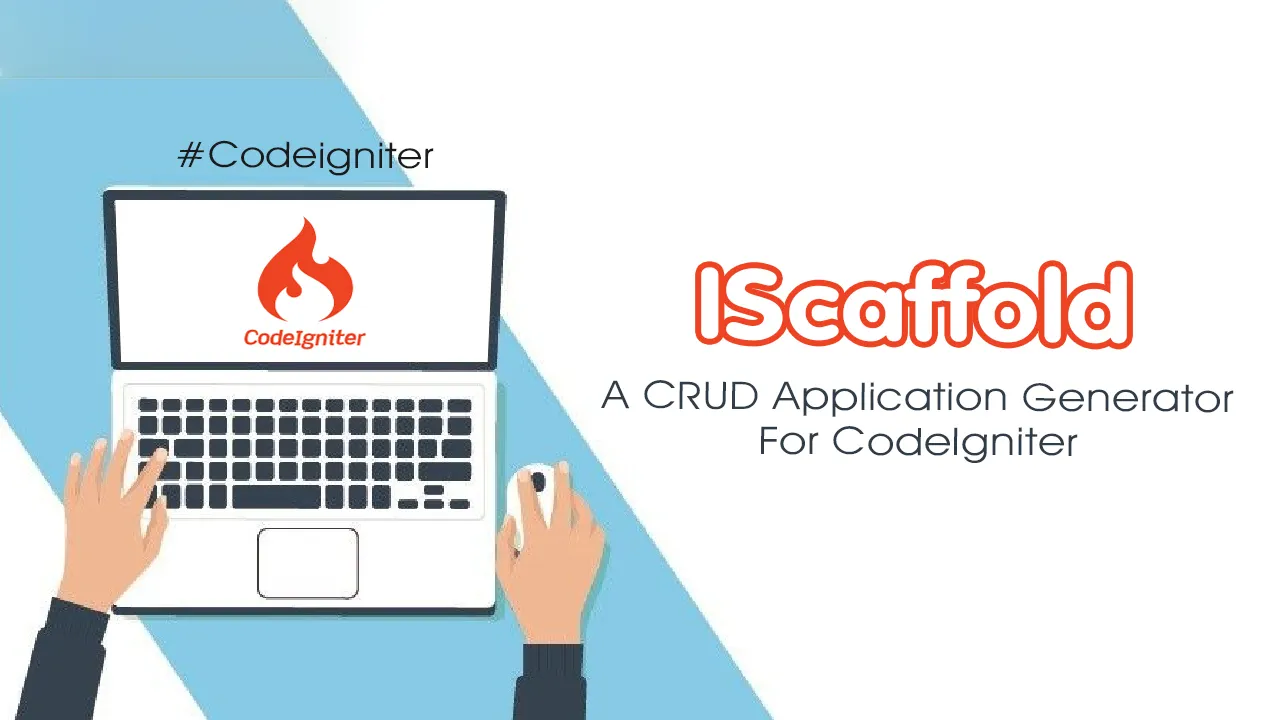 IScaffold: A CRUD Application Generator for CodeIgniter