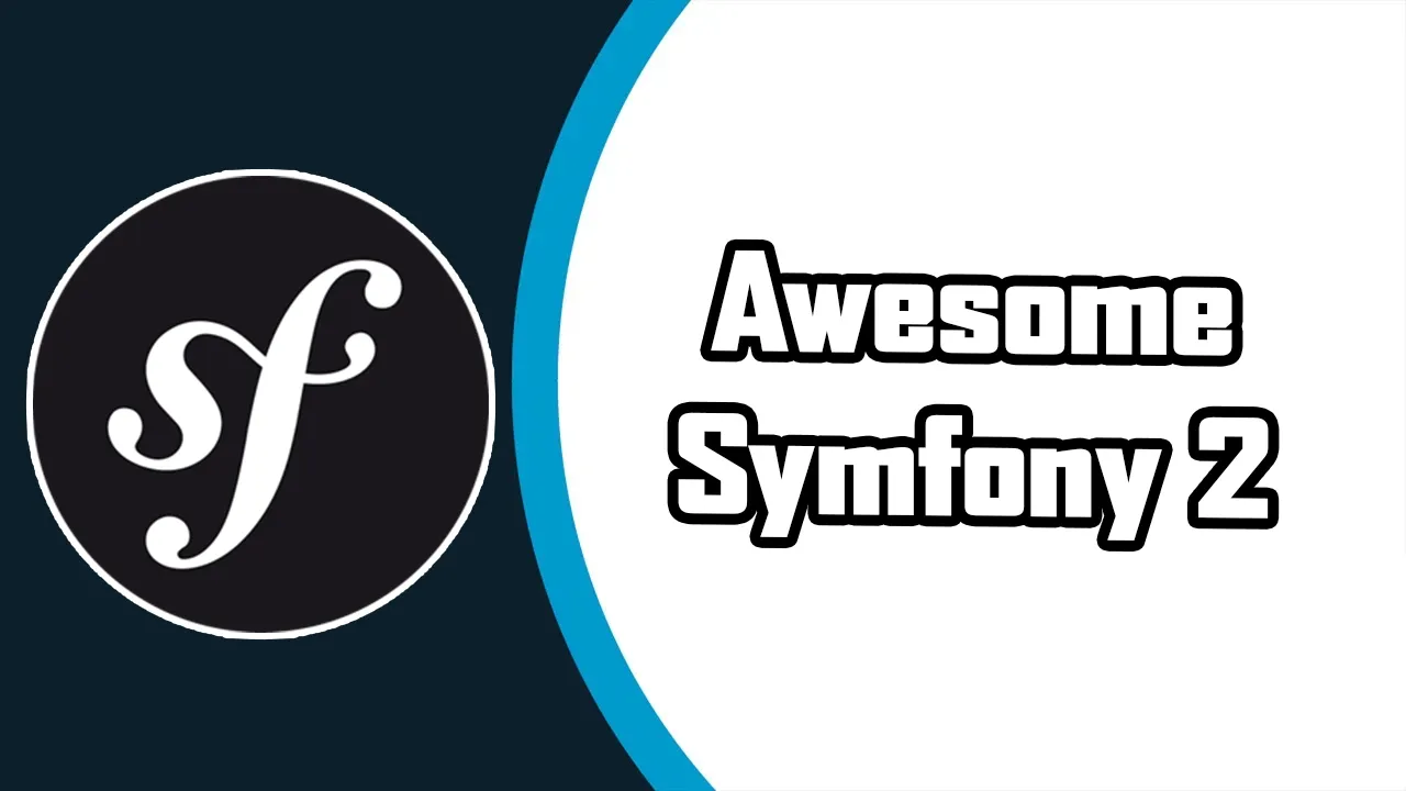 A List Of Awesome Symfony 2 Bundles, Utilities and Resources