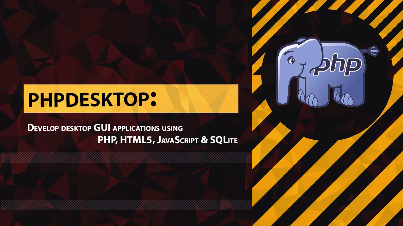 Develop Desktop GUI Applications using PHP, HTML5, JavaScript & SQLite