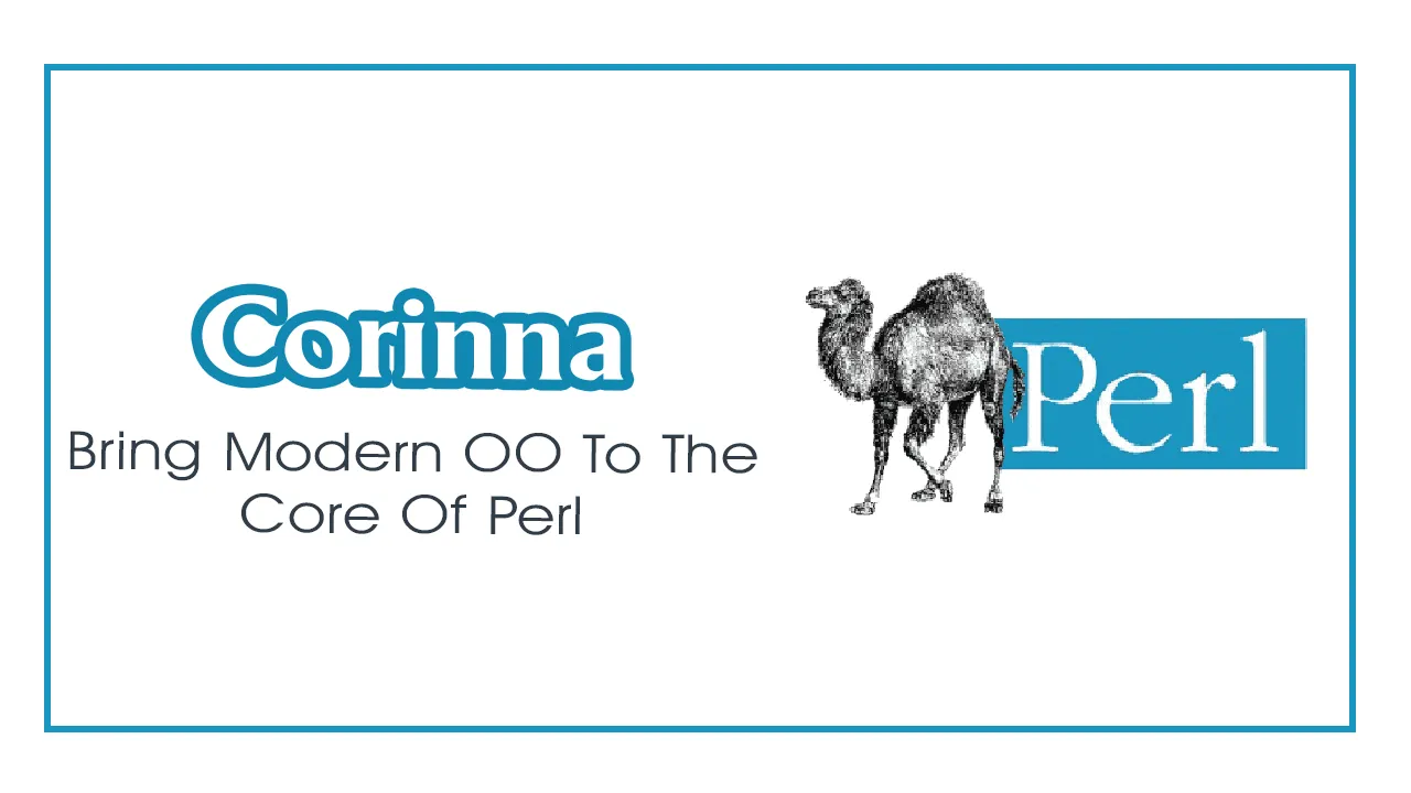 Corinna: Bring Modern OO to The Core Of Perl