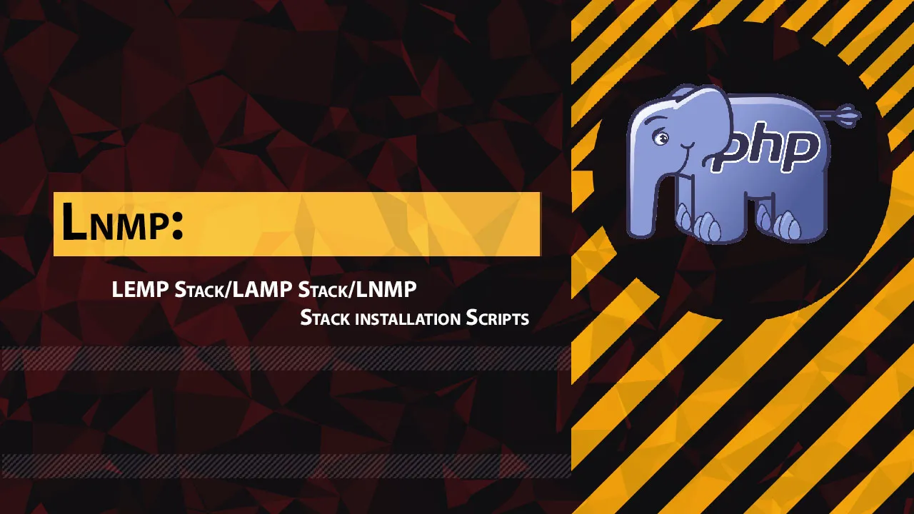 Lnmp: LEMP Stack/LAMP Stack/LNMP Stack installation Scripts