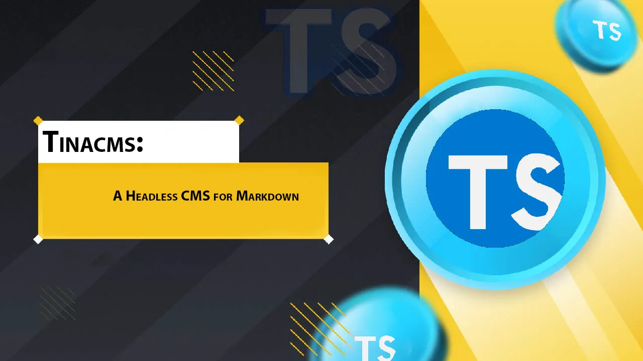 Tinacms: A Headless CMS for Markdown