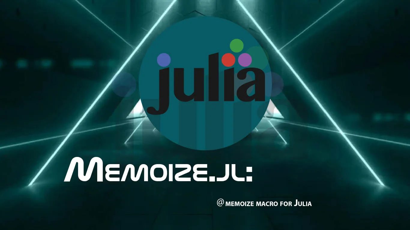Memoize.jl: ＠memoize Macro for Julia