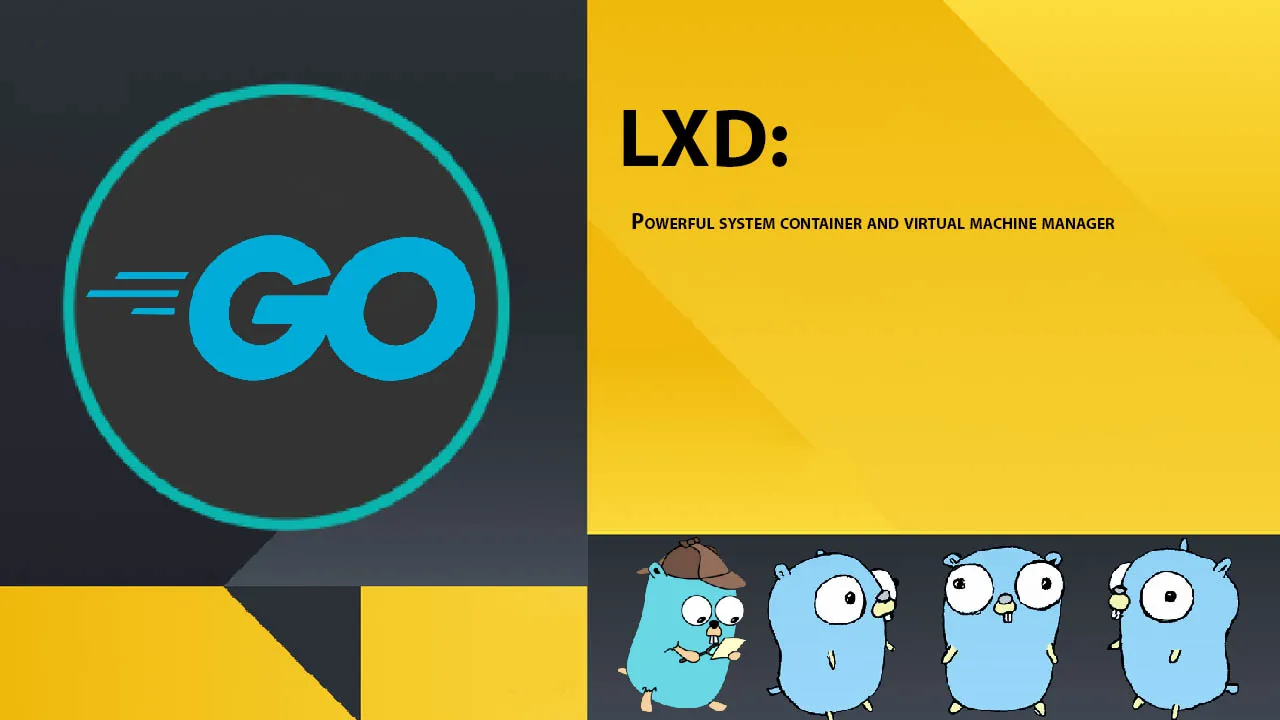 LXD: Powerful System Container and Virtual Machine Manager