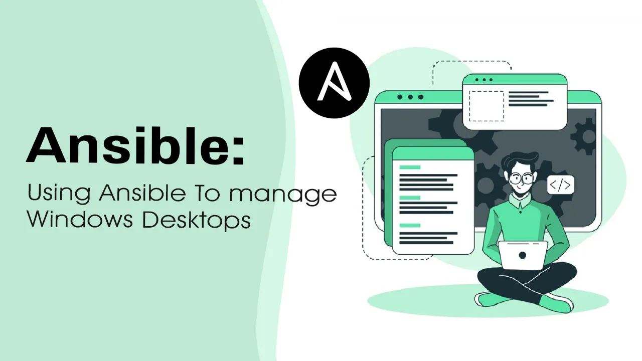 Ansible: How to Use Ansible To Manage Windows Desktops