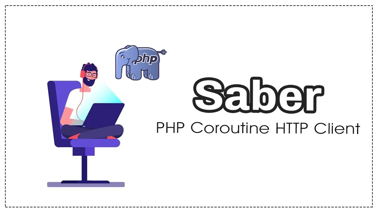 Saber: PHP Coroutine HTTP Client - Swoole Humanization Library