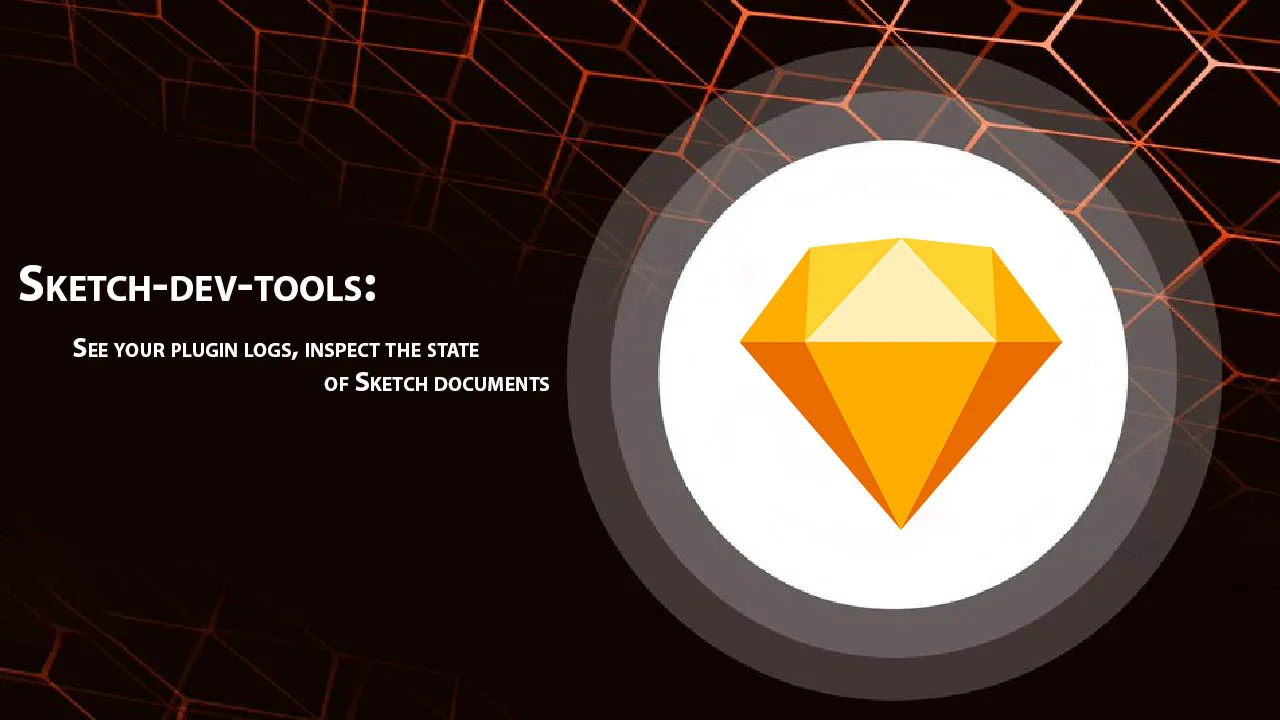 See Your Plugin Logs, inspect The State Of Sketch Documents