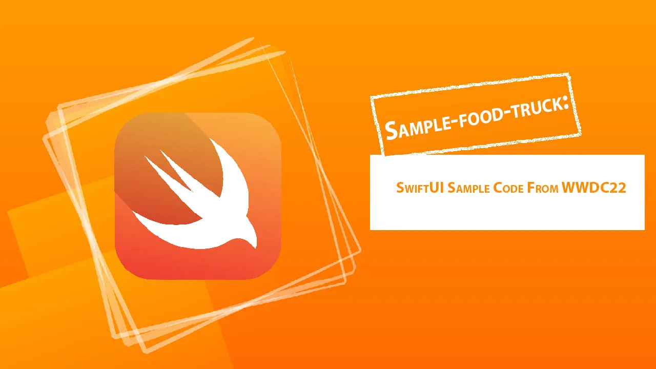 Sample-food-truck: SwiftUI Sample Code From WWDC22