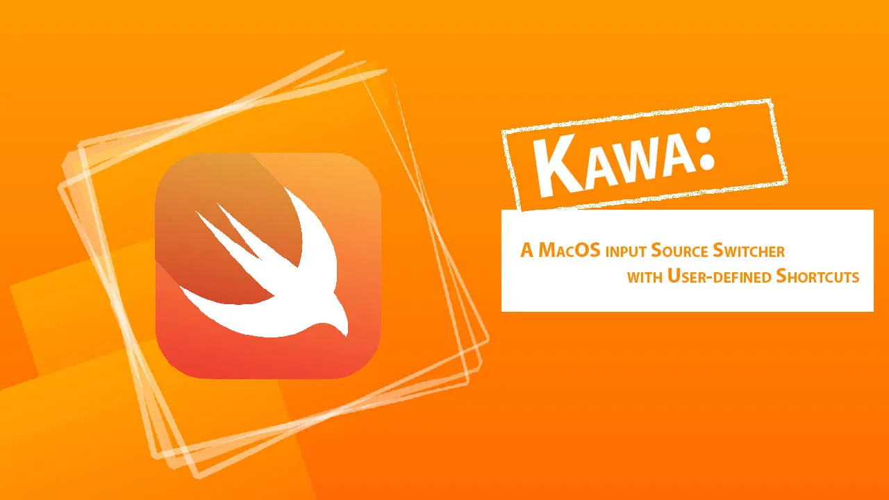 Kawa: A MacOS input Source Switcher with User-defined Shortcuts