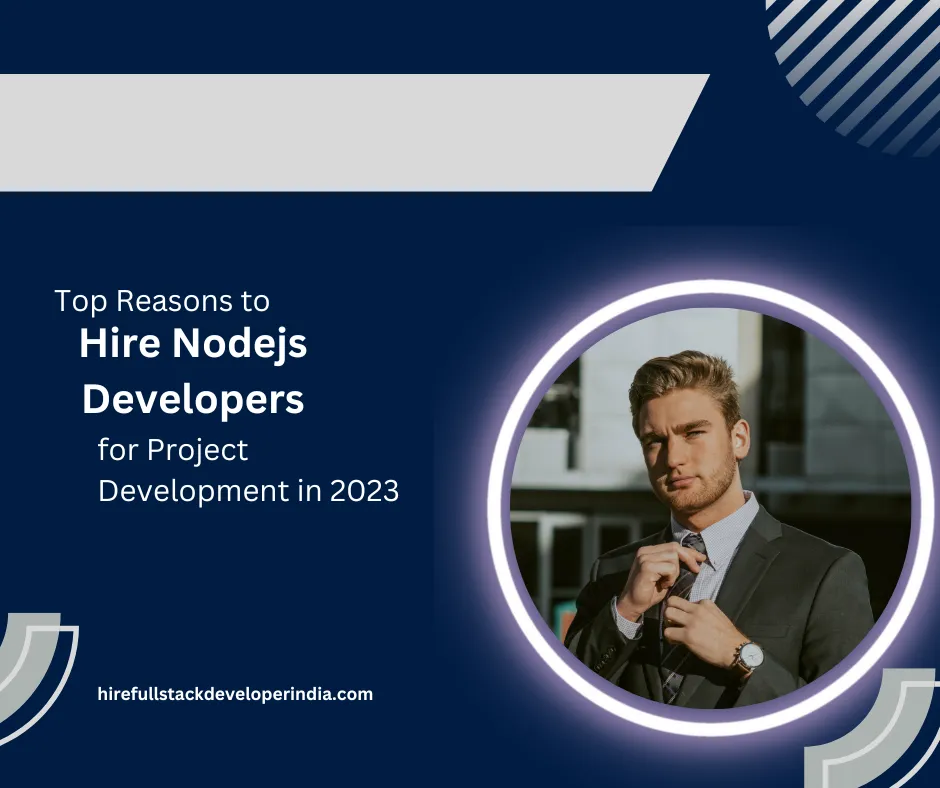 Top Reasons to Hire Nodejs Developers for Project Development in 2023