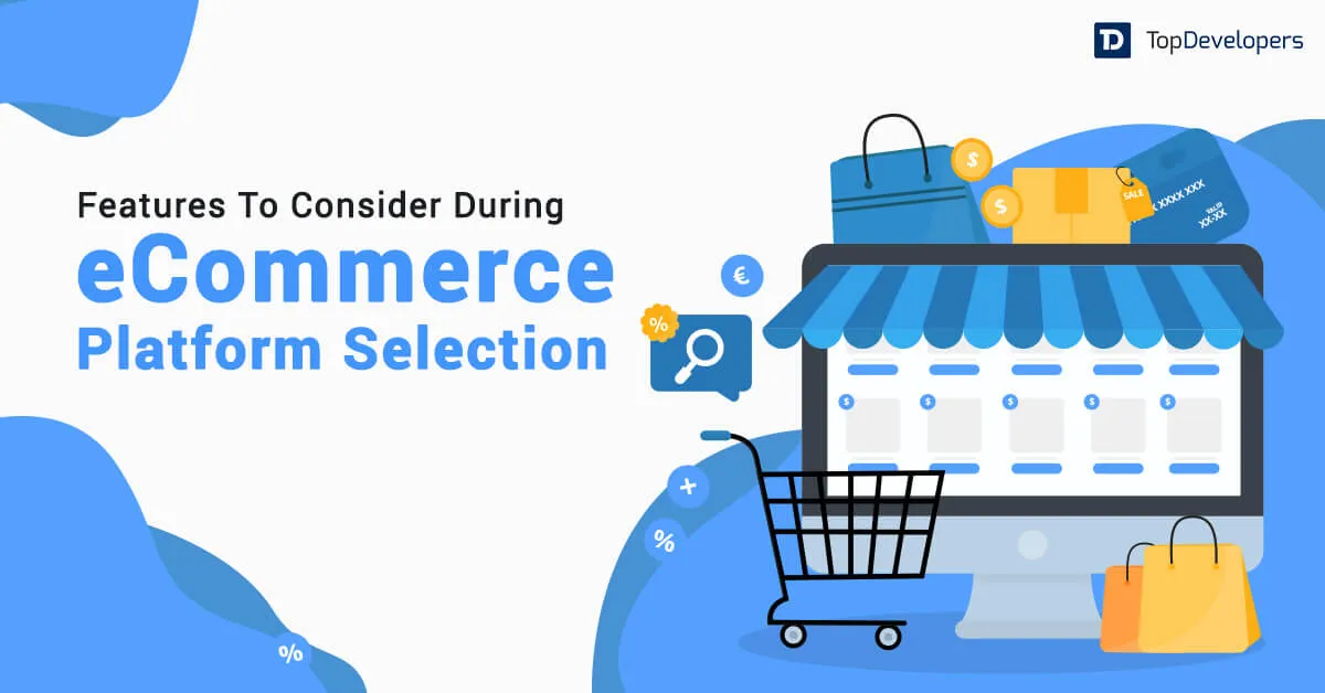14 Must-Have Features To Consider During eCommerce Platform Selection