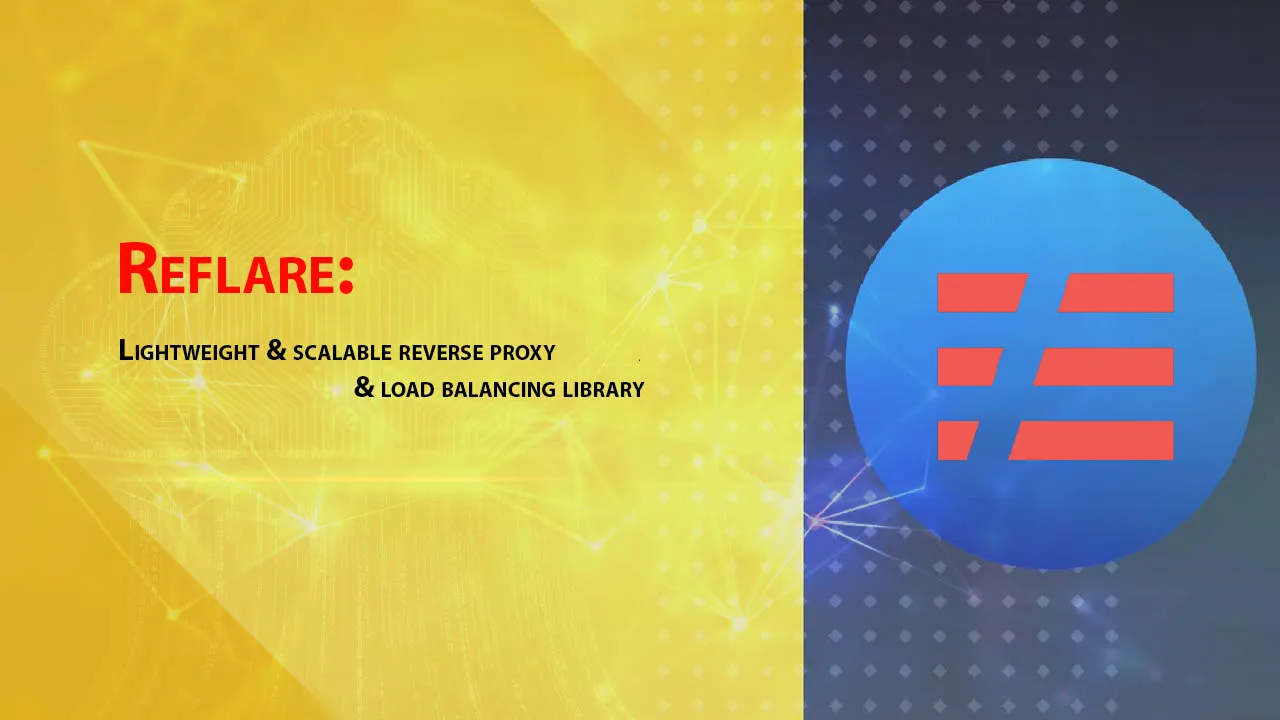 Reflare: Lightweight & Scalable Reverse Proxy & Load Balancing Library