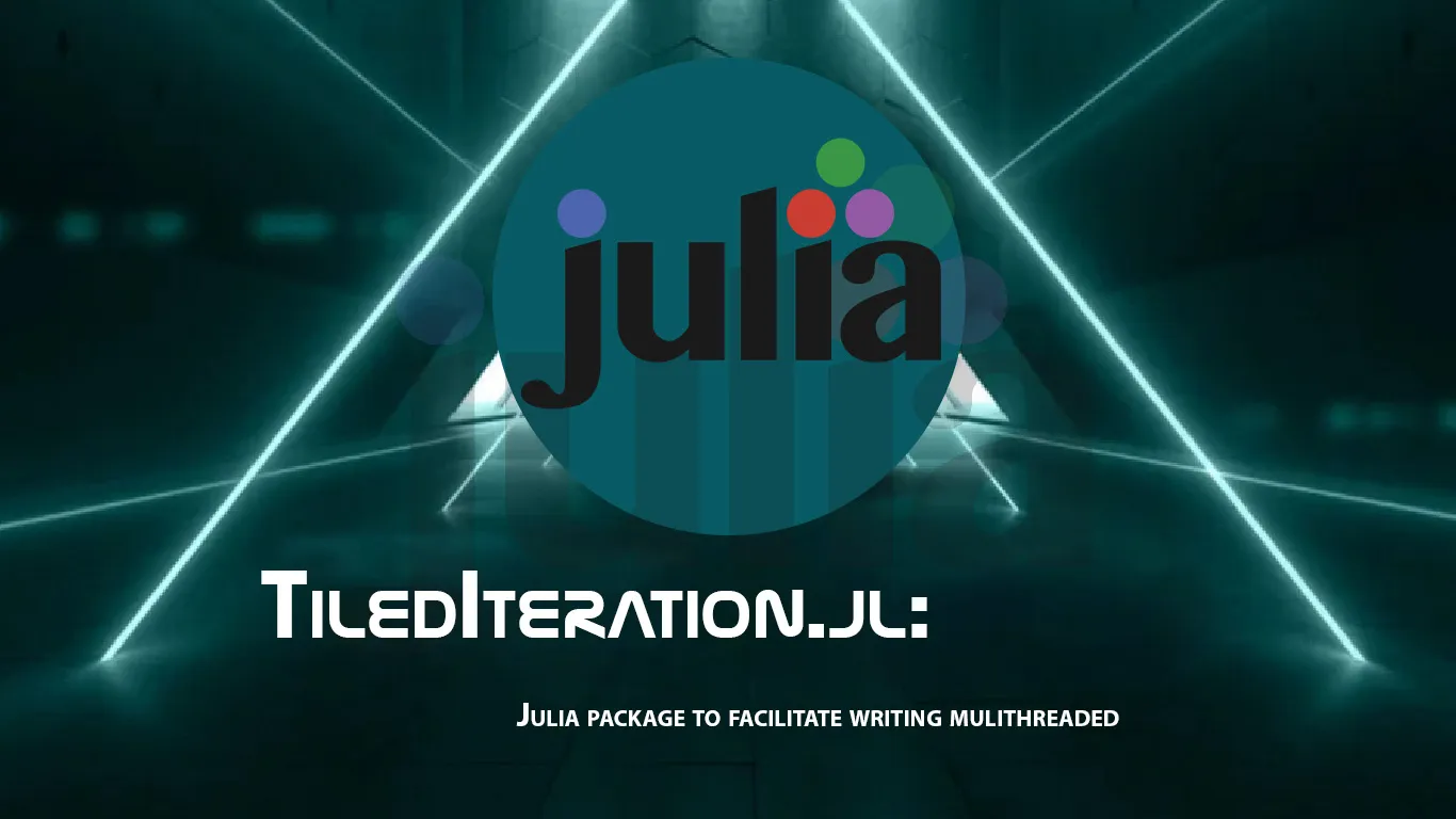 TiledIteration.jl: Julia Package to Facilitate Writing Mulithreaded