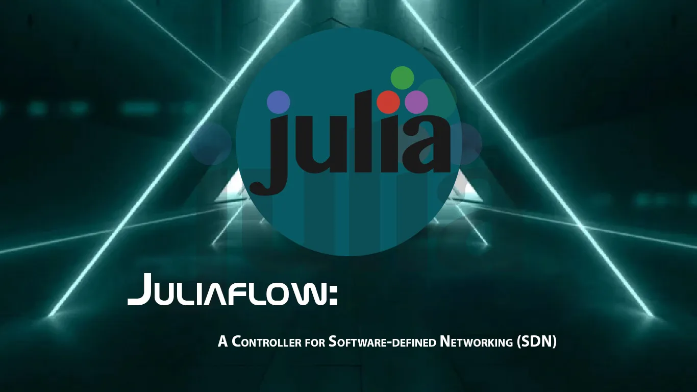 Juliaflow: A Controller for Software-defined Networking (SDN)