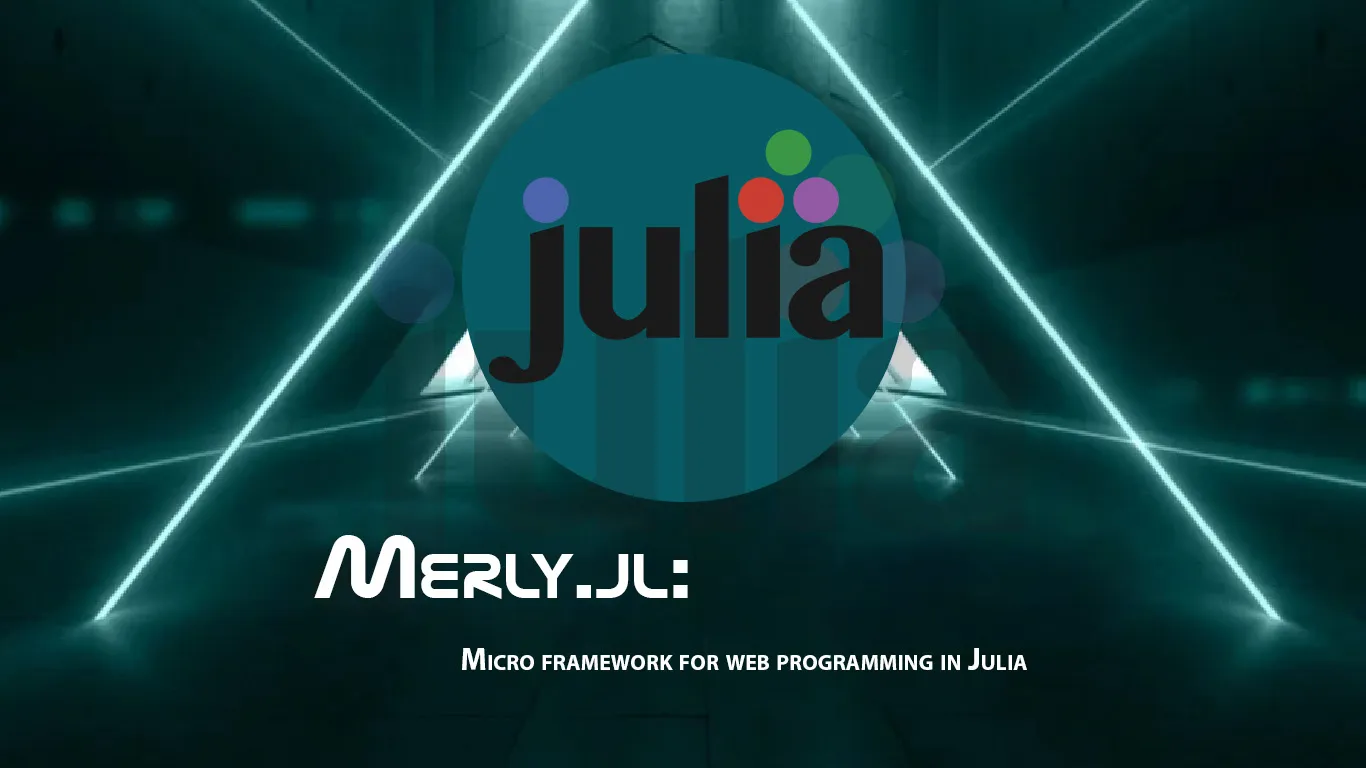 Merly.jl: Micro Framework for Web Programming in Julia