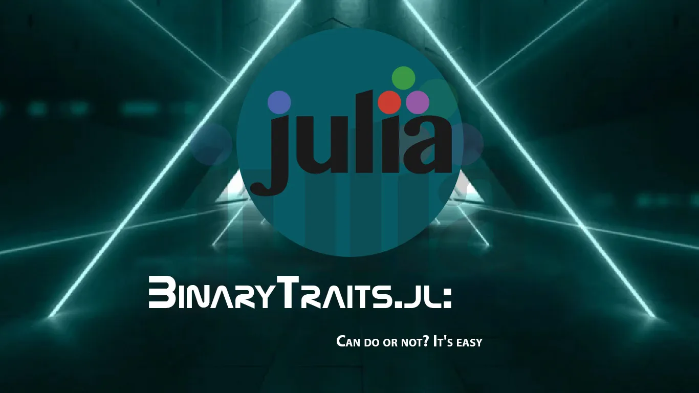 BinaryTraits.jl: Can Do Or Not? It's Easy