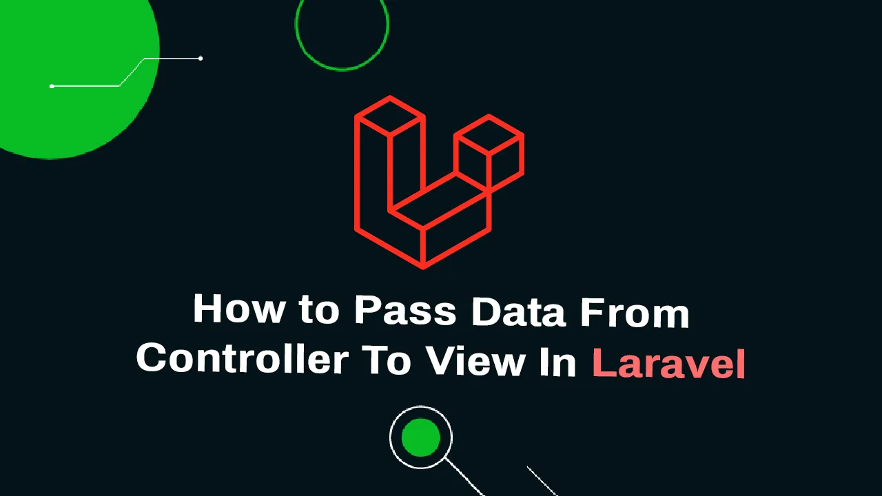 Instructions on How to Pass Data From Controller To View In Laravel