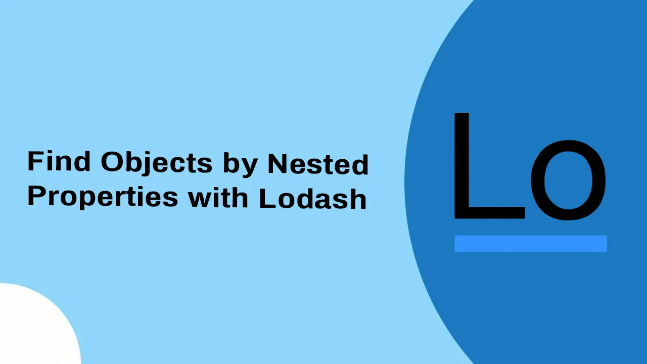 How to Find Object By Nested Attribute with Lodash