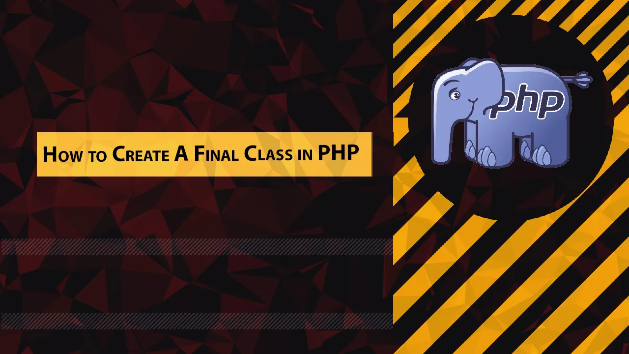 How to Create A Final Class in PHP