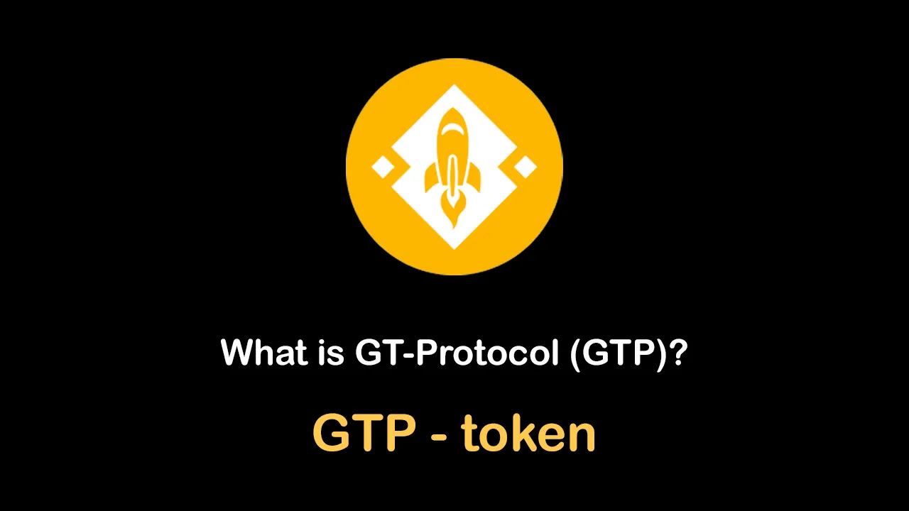 What is GT-Protocol (GTP) | What is GT-Protocol token | GTP token