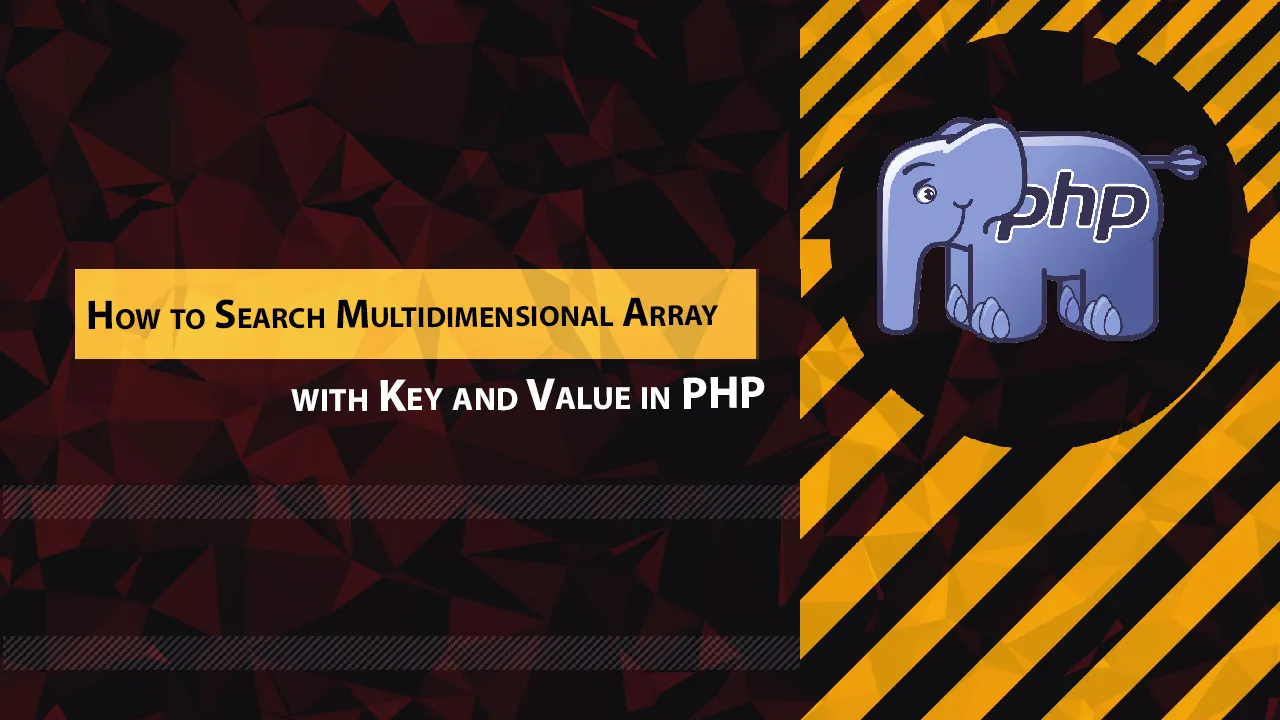 How to Search Multidimensional Array with Key and Value in PHP