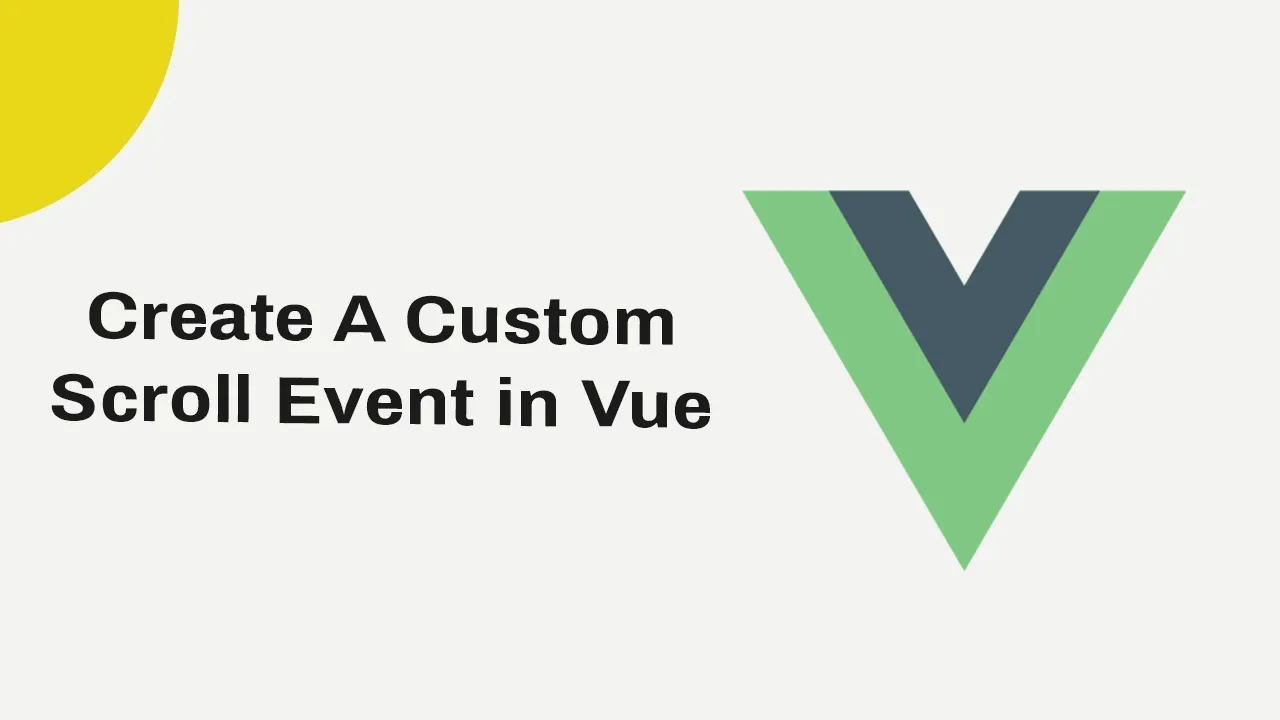 Vue Tutorial: How to Create A Custom Scroll Event